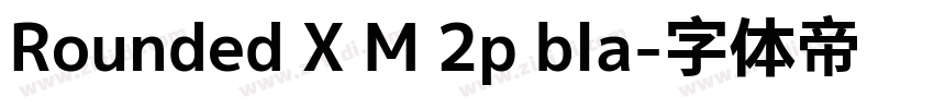 Rounded X M 2p bla字体转换 Rounded X M 2p bla字体转换